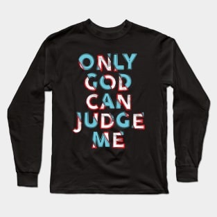 Only God Judge Me Long Sleeve T-Shirt